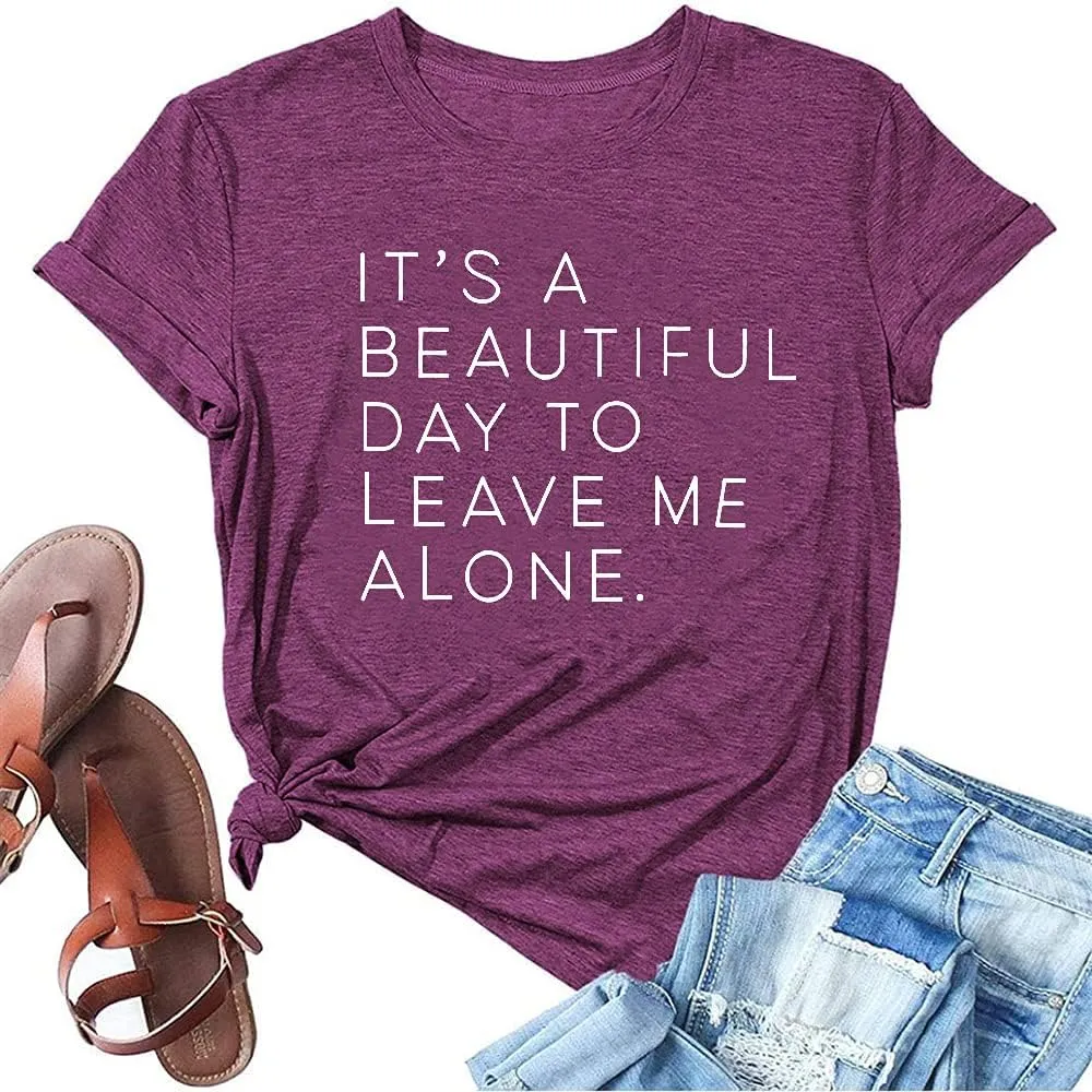 It's A Beautiful Day to Leave Me Alone Cute Summer Funny Saying Letter Print T Shirts for Women Graphic Tee Tops