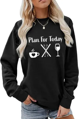 Plan for Today Skiing Trip Sweatshirt, Hot Coffee Ski and Wine Shirt for Ski Lover Women Winter Season Pullover Tops